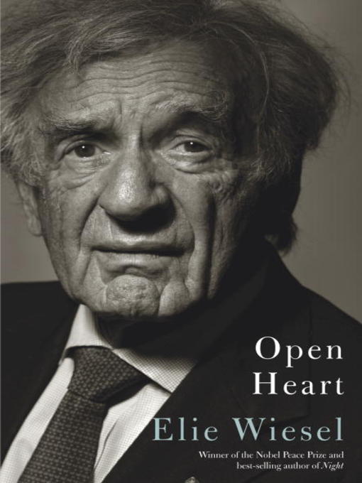 Title details for Open Heart by Elie Wiesel - Available